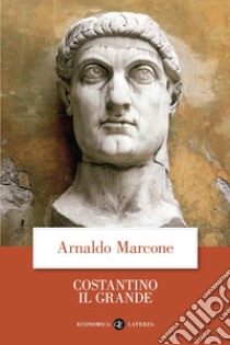 Costantino il Grande libro di Marcone Arnaldo