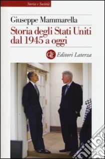 Storia degli Stati Uniti dal 1945 a oggi libro di Mammarella Giuseppe