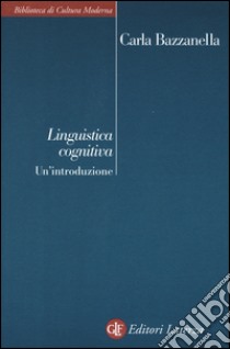 Linguistica cognitiva. Un'introduzione libro di Bazzanella Carla