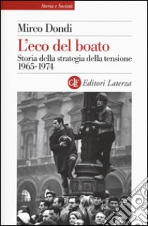 L'eco del boato. Storia della strategia della tensione 1965-1974 libro di Dondi Mirco