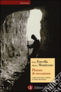 Plotone di esecuzione. I processi della prima guerra mondiale libro di Forcella Enzo; Monticone Alberto