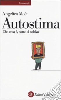 Autostima. Che cosa è, come si coltiva libro di Moè Angelica