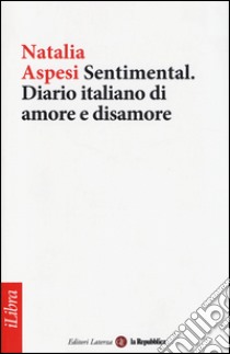 Sentimental. Diario italiano di amore e disamore libro di Aspesi Natalia