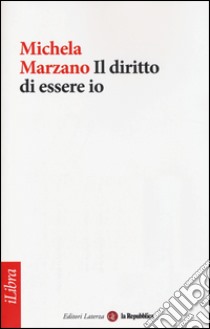 Il diritto di essere io libro di Marzano Michela