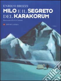 Milo e il segreto del Karakorum libro di Brizzi Enrico; Caimmi Luca