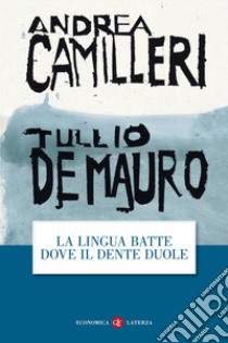 La lingua batte dove il dente duole libro di Camilleri Andrea; De Mauro Tullio