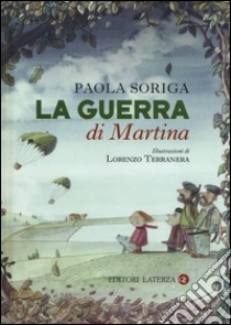 La guerra di Martina libro di Soriga Paola