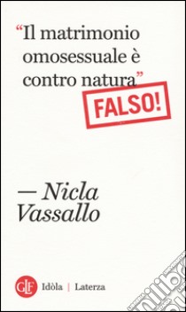 «Il matrimonio omosessuale è contro natura». Falso! libro di Vassallo Nicla