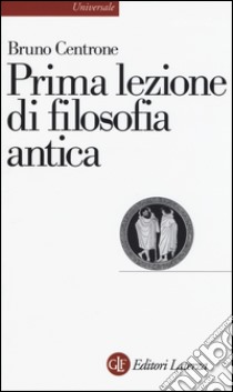 Prima lezione di filosofia antica libro di Centrone Bruno