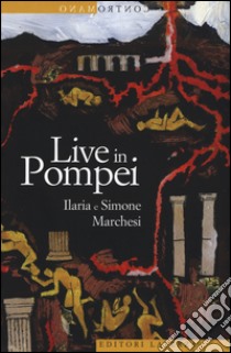 Live in Pompei libro di Marchesi Ilaria; Marchesi Simone