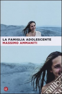 La famiglia adolescente libro di Ammaniti Massimo