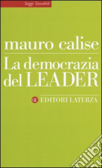 La democrazia del leader libro di Calise Mauro