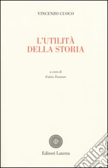 L'utilita' della storia libro di Cuoco Vincenzo; Tessitore F. (cur.)