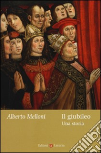 Il giubileo. Una storia libro di Melloni Alberto