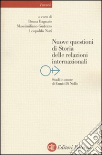 Nuove questioni di storia delle relazioni internazionali libro di Bagnato B. (cur.); Guderzo M. (cur.); Nuti L. (cur.)