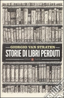 Storie di libri perduti libro di Van Straten Giorgio