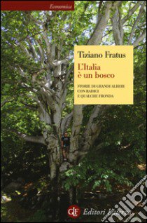 L'Italia è un bosco. Storie di grandi alberi con radici e qualche fronda libro di Fratus Tiziano