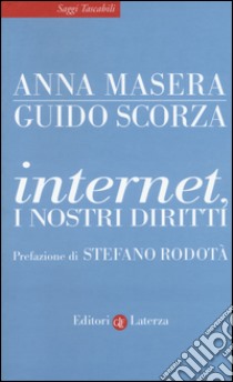 Internet, i nostri diritti libro di Masera Anna; Scorza Guido