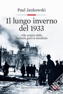 Il lungo inverno del 1933. Alle origini della seconda guerra mondiale libro di Jankowski Paul