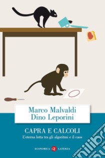 Capra e calcoli. L'eterna lotta tra gli algoritmi e il caos libro di Malvaldi Marco; Leporini Dino