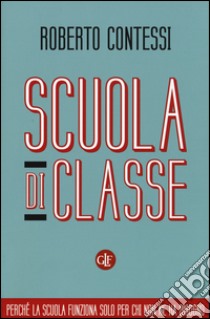 Scuola di classe libro di Contessi Roberto