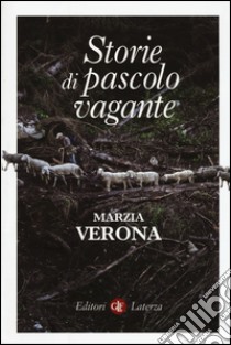 Storie di pascolo vagante libro di Verona Marzia