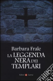 La leggenda nera dei templari libro di Frale Barbara