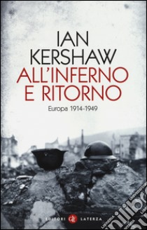 All'inferno e ritorno. Europa 1914-1949 libro di Kershaw Ian