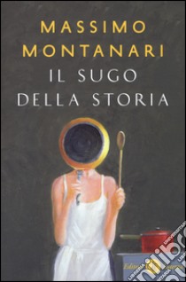 Il sugo della storia libro di Montanari Massimo