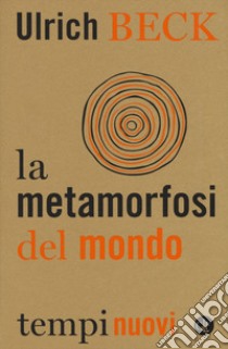 La metamorfosi del mondo libro di Beck Ulrich