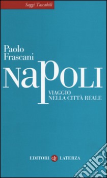 Napoli. Viaggio nella città reale libro di Frascani Paolo