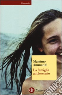 La famiglia adolescente libro di Ammaniti Massimo