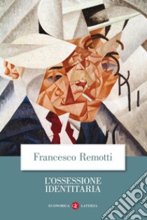 L'ossessione identitaria libro di Remotti Francesco