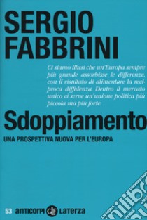 Sdoppiamento. Una prospettiva nuova per l'Europa libro di Fabbrini Sergio