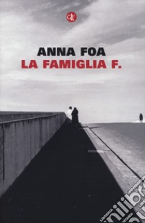 La famiglia F. libro di Foa Anna