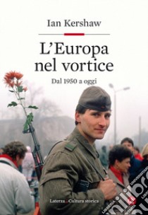 L'Europa nel vortice. Dal 1950 a oggi libro di Kershaw Ian