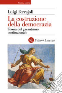 La costruzione della democrazia. Teoria del garantismo costituzionale libro di Ferrajoli Luigi