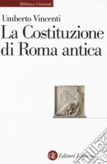 La costituzione di Roma antica libro di Vincenti Umberto