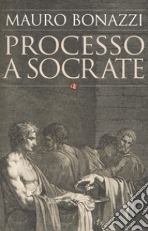 Processo a Socrate libro di Bonazzi Mauro