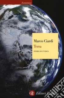 Terra. Storia di un'idea libro di Ciardi Marco