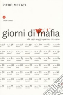 Giorni di mafia. Dal 1950 a oggi: quando, chi, come libro di Melati Piero