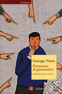 Prontuario di grammatica. L'italiano dalla A alla Z libro di Patota Giuseppe