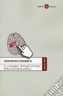 Le campagne elettorali al tempo della networked politics libro di Cepernich Cristopher