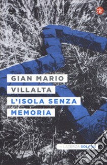 L'isola senza memoria libro di Villalta Gian Mario