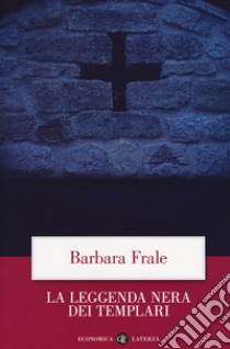 La leggenda nera dei templari libro di Frale Barbara