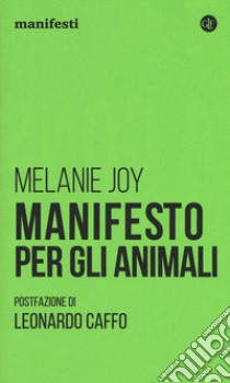 Manifesto per gli animali libro di Joy Melanie