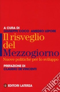 Il risveglio del Mezzogiorno. Nuove politiche per lo sviluppo libro di Coco G. (cur.); Lepore A. (cur.)