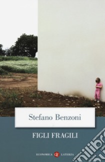 Figli fragili libro di Benzoni Stefano