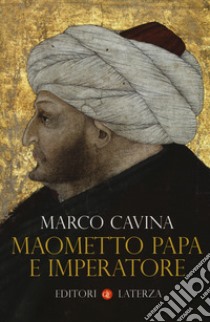 Maometto papa e imperatore libro di Cavina Marco