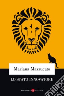 Lo Stato innovatore libro di Mazzucato Mariana